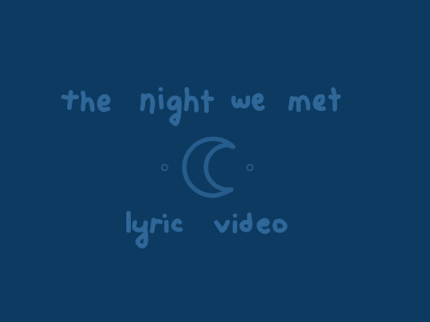 The Night We Met Lyric Video