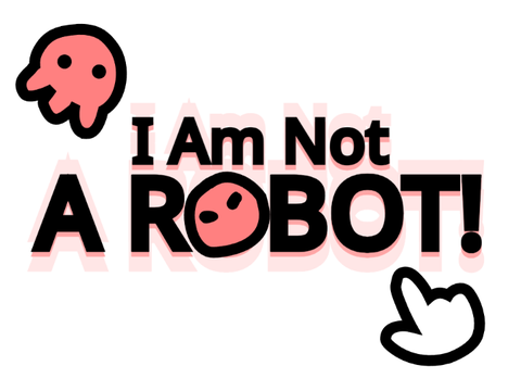 ✅️I Am Not A ROBOT!