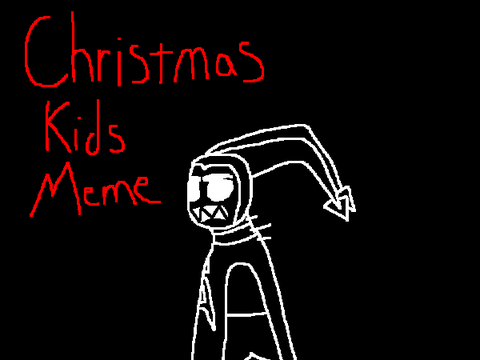 Christmas Kids // Meme Loop (Unfinished)