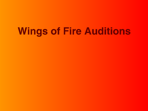 Wings of Fire singing auditions! *Closed*