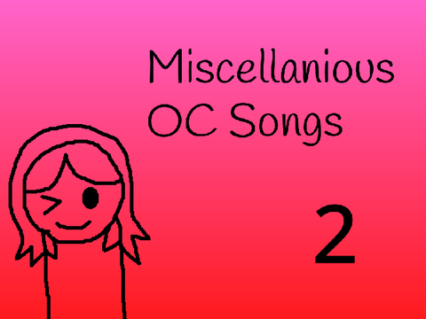 (7/10) Art of My Miscellanious OCs with Acompanying Music Vol. 2