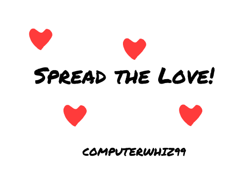 Spread The Love! ~ Computerwhiz99