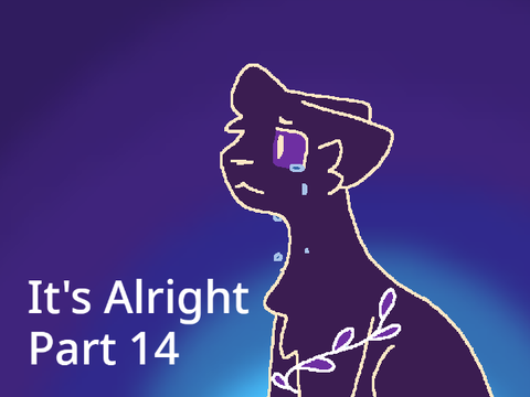 It's Alright Part 14