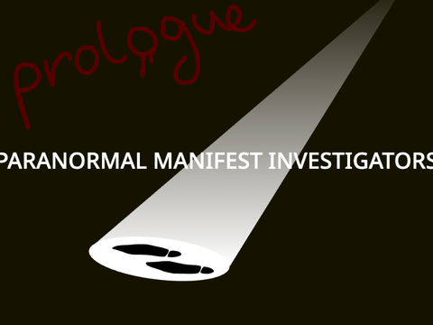 Paranormal Manifest Investigators || Prologue