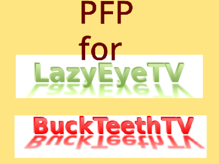 pfp for @LazyEyeTV and @BuckTeethTV by AEiuuuuuART and by AEiuuuuu