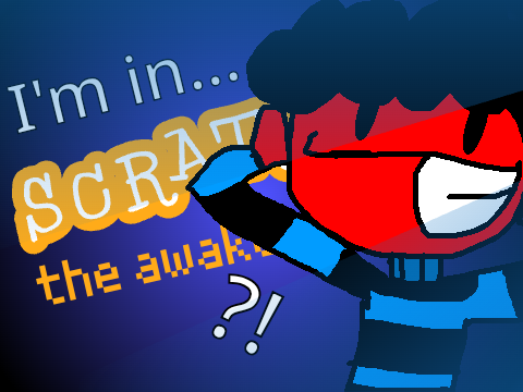 Scratch: The Awakening || REDDY’S LINES (SCRIPT PT. 1)