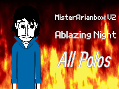 MisterArianbox: Ablazing Night - All Polos!
