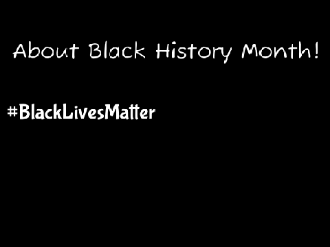 About Black History Month!