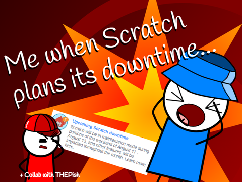 Me when Scratch plans its downtime... #Animations #All
