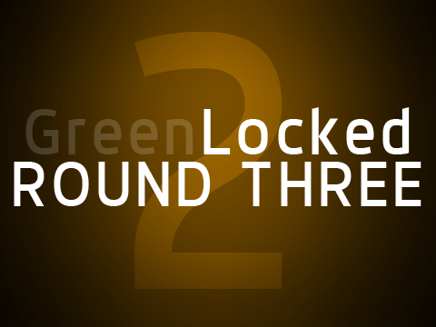 GreenLocked 2 Round Three