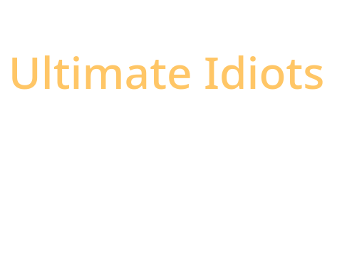 Ultimate Idiots