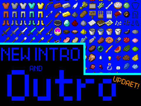 New intro and outro!!!!!