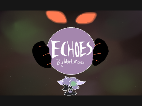 {×} Echoes {×} The prologue By: @Weird_Mouse