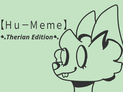 Hu-Meme Therian Edition ⁀➷ remix