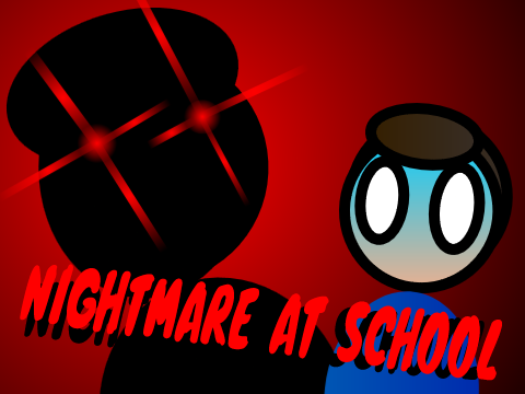 NIGHTMARE at SCHOOL!!!!!!!!!!!!!!!!!!!!!!!!!!!!!!!!!!!!!!!!!!!!!!!!!!!!!!!!!!!!!!!!!!!!!!!!!!!!!!!!!