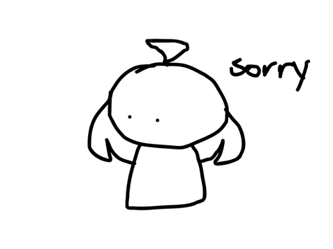 I know it’s ten months… but I’m sorry