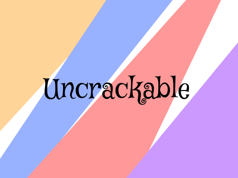 Uncrackable