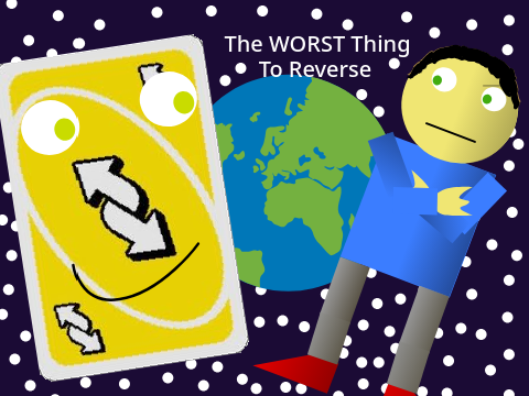 The worst thing to reverse