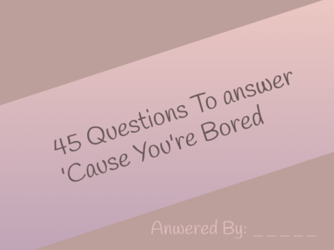 45 Totally Random Questions to Answer if Bored remix remix