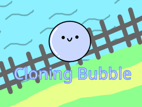Cloning Bubble