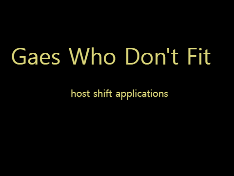 Gaes Who Don't Fit In host switches form [[managers only]] remix