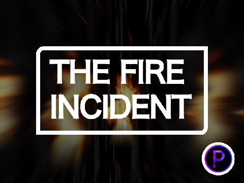 THE FIRE INCIDENT