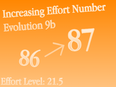 Increasing Effort Number Evolution 9b [ 86 to 87 ]