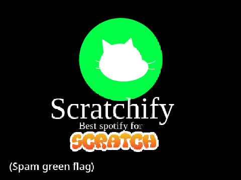 Scratchify (Spotify for scratch) The best spotify for scratch