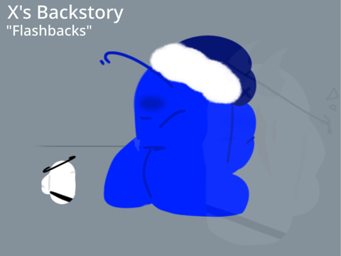 X’s Backstory - Chapter 5 “Flashbacks”