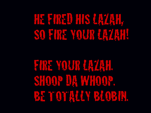 FIRE YOUR LAZAH!!!