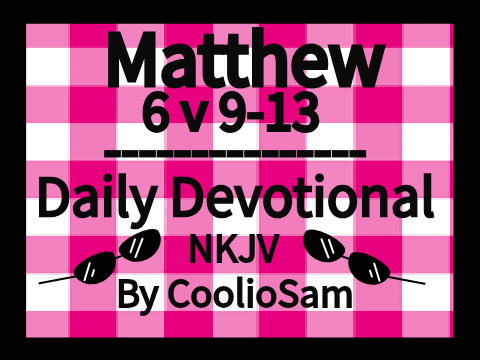 Matthew 6 v 9-13, Daily Devotional || #Animations #All || CoolioSam