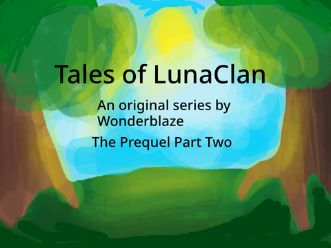 Tales of LunaClan Prequel Part 2