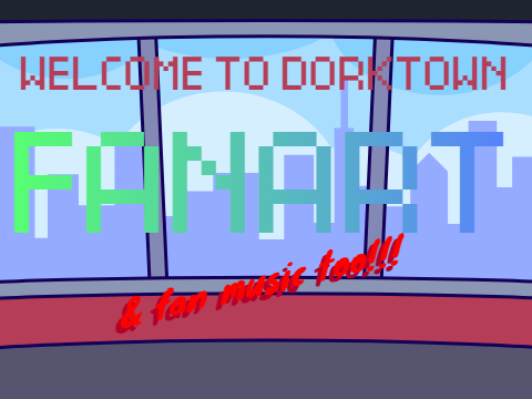 FANART OF: Welcome To Dorktown!!