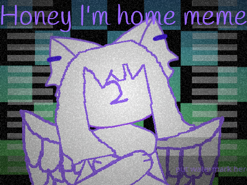 Contest entery Honey I'm home meme template