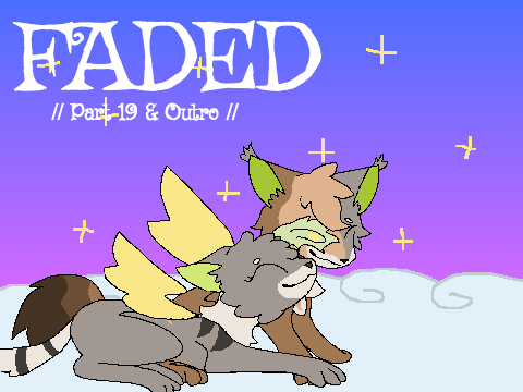 Faded // Part 19 & Outro