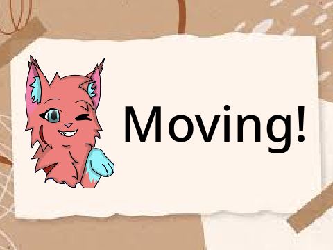 Moving!