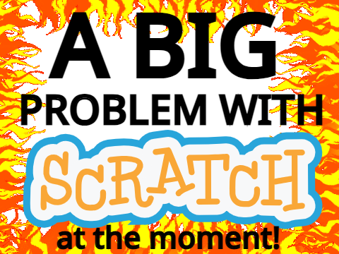 A BIG PROBLEM WITH SCRATCH AT THE MOMENT! remix