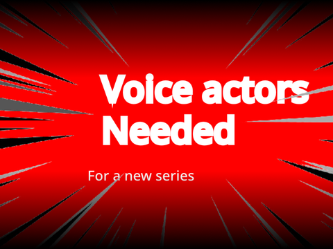 Voice actors needed open #new #series #help #animation #yeahplshelp