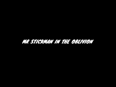MR Stickman in the oblivion