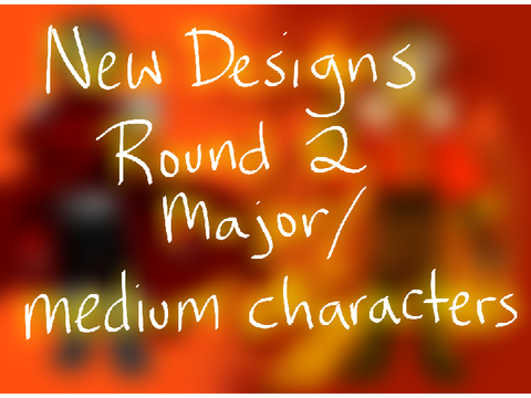 New Designs - Round Two - Major/Medium Characters