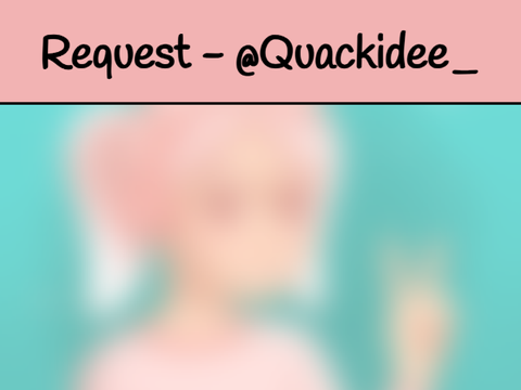 Request/encargo - @Quackidee_