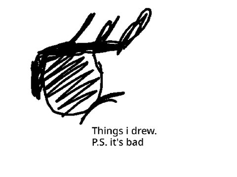 Drawing that r bad and ehhhhh