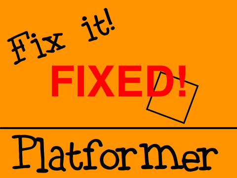 Fixed It: Platformer! 