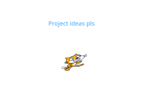 Project ideas pls