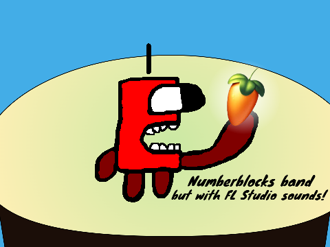 Numberblocks Band but with FL Studio sounds
