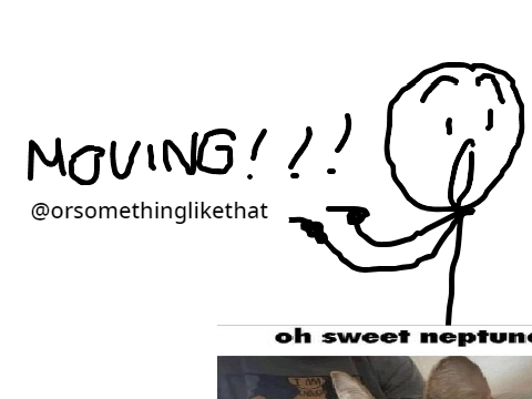 MOVING!!!!!!!