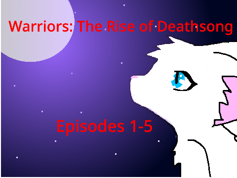 Episodes 1-5 Warriors: The Rise of Deathsong