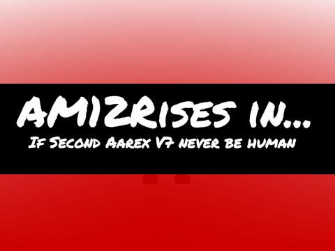 If Second Aarex V7 never be human