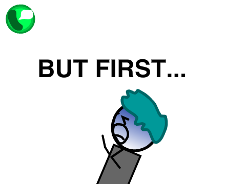 But First...