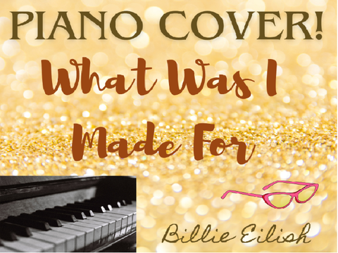 ♪ what was I made for - piano cover!